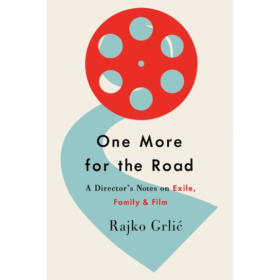One More for the Road: A Director's Notes on Exile, Family, and Film, (Hardcover)
