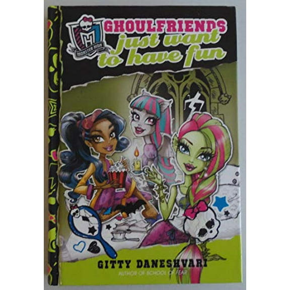Pre-Owned Monster High: Ghoulfriends Just Want to Have Fun (Monster High: Ghoulfriends Forever, 2) (Hardcover) 0316222534 9780316222532