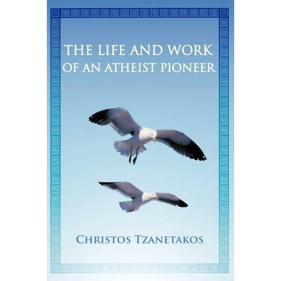 Life and Work of an Atheist Pioneer