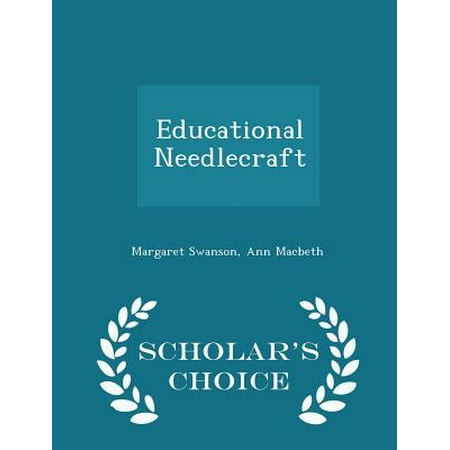 Educational Needlecraft - Scholar's Choice Edition