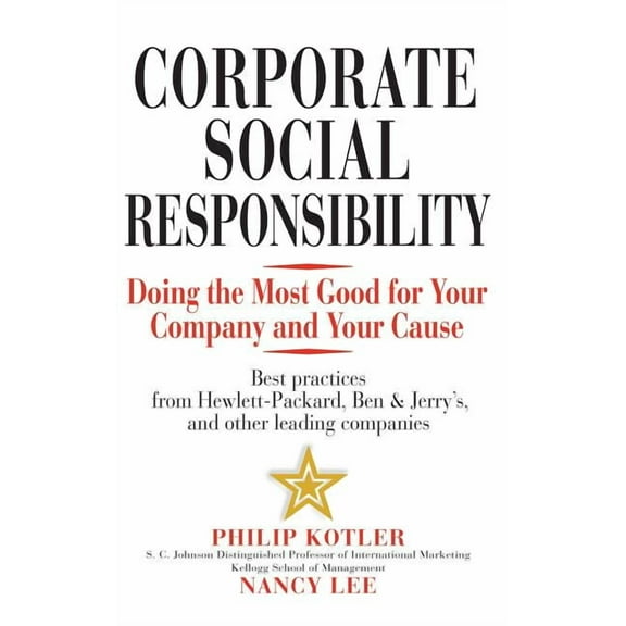 Corporate Social Responsibility: Doing the Most Good for Your Company and Your Cause, (Hardcover)