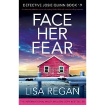 Detective Josie Quinn Face Her Fear: An absolutely addictive crime and mystery thriller filled with heart-pounding suspense, Book 19, (Paperback)