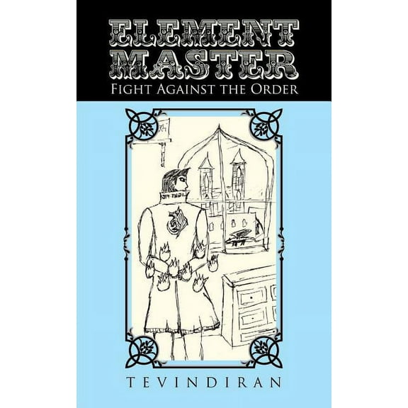 Element Master: Fight Against the Order (Paperback)