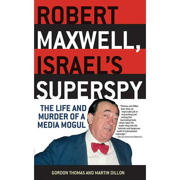 Robert Maxwell, Israel's Superspy : The Life and Murder of a Media Mogul (Paperback)