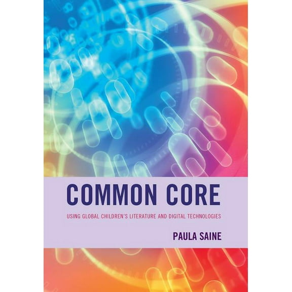 Common Core: Using Global Children's Literature and Digital Technologies, (Paperback)