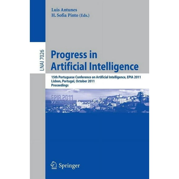 Progress in Artificial Intelligence: 15th Portuguese Conference on Artificial Intelligence, EPIA 2011, Lisbon, Portugal,, (Paperback)