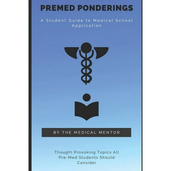 Pre-Med Ponderings: A Student Guide to Medical School Application (Paperback)
