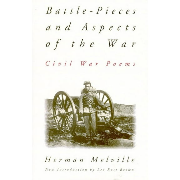 Battle-Pieces and Aspects of the War: Civil War Poems, (Paperback)