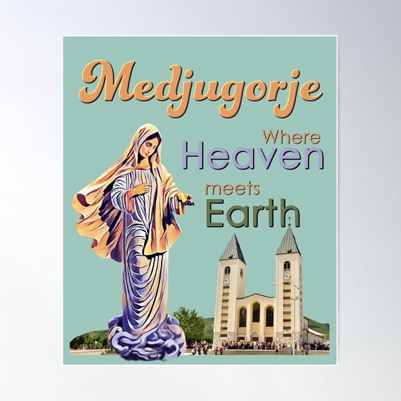 Medjugorje Where Heaven Meets Earth Poster Wall Art, Modern Wall Decor For Living Room Bedroom, 12x18 UNFRAMED