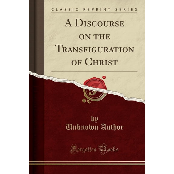 A Discourse on the Transfiguration of Christ (Classic Reprint)