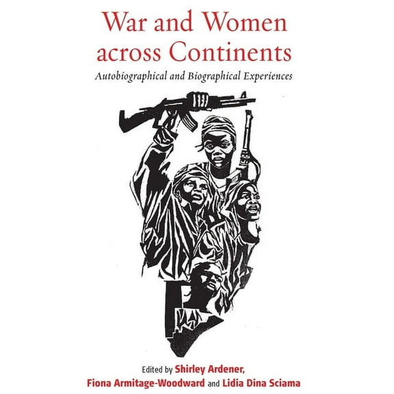 War and Women Across Continents: Autobiographical and Biographical Experiences, (Hardcover)