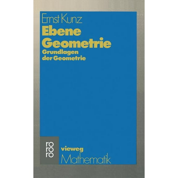 Vieweg Studium; Grundkurs Mathematik Ebene Geometrie: Axiomatische Begründung Der Euklidischen Und Nichteuklidischen Geometrie, Book 26, (Paperback)