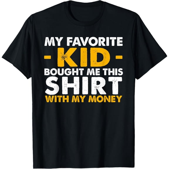 Exquisite and comfortable-Mens My Favorite Kid Bought Me This Shirt With My Money T-Shirt