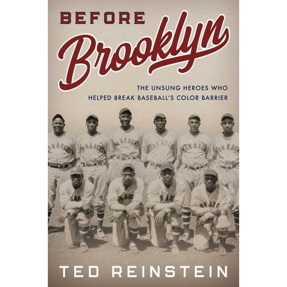 Before Brooklyn: The Unsung Heroes Who Helped Break Baseball's Color Barrier, (Hardcover)