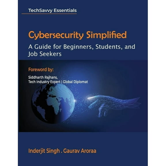 Cybersecurity Simplified: A Guide for Beginners, Students, and Job Seekers, (Paperback)