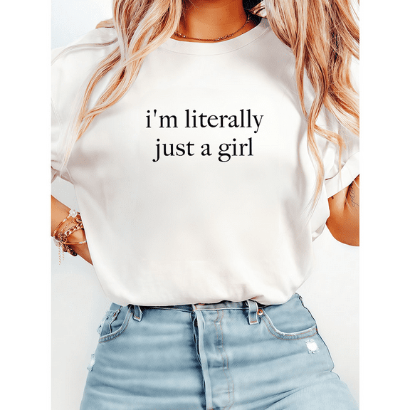 Girly I'm Literally Just a Girl Print Tshirts Relatable Humor Graphic Tees Girl Core Vibe Funny Gift Short Sleeve Casual Tops Cotton for Daily Outfits White,L