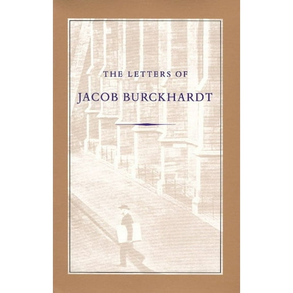 LETTERS OF JACOB BURCKHARDT, THE (Hardcover)