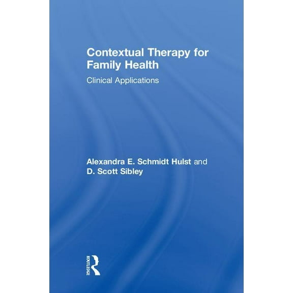 Contextual Therapy for Family Health: Clinical Applications, (Hardcover)