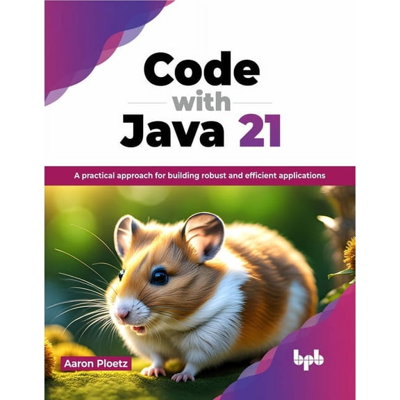 Code with Java 21: A Practical Approach for Building Robust and Efficient Applications (Paperback)