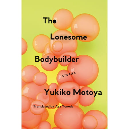 The Lonesome Bodybuilder : Stories