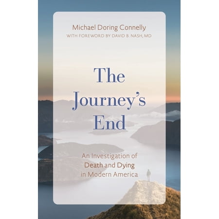 The Journey s End: An Investigation of Death and Dying in Modern America (Paperback)