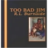 R.L. Burnside - Too Bad Jim - Blues - Vinyl