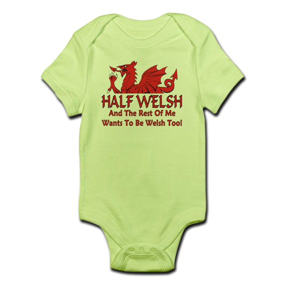 CafePress - ...Half Welsh... Body Suit - Baby Light Bodysuit