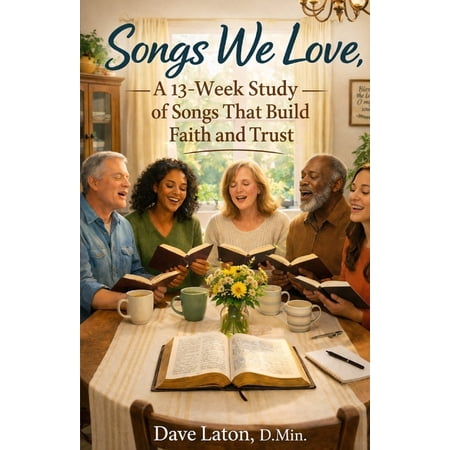 Songs We Love: A 13-Week Study of Songs That Build Faith and Trust (Paperback)