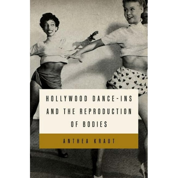Hollywood Dance-Ins and the Reproduction of Bodies, (Paperback)