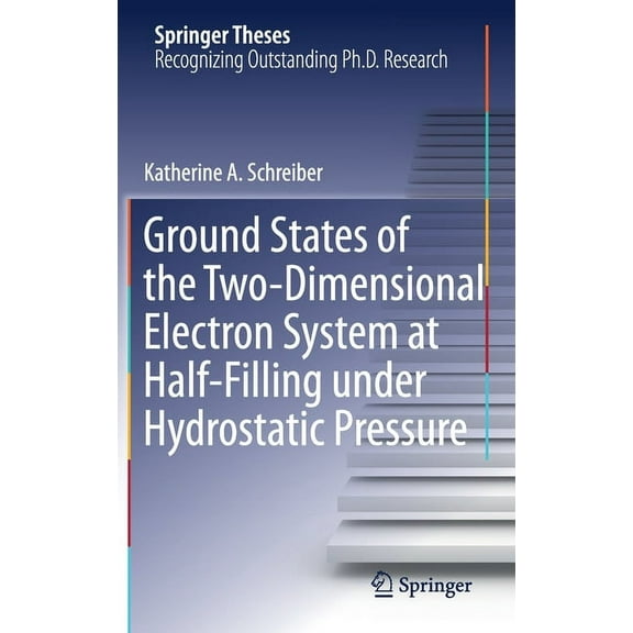 Springer Theses Ground States of the Two-Dimensional Electron System at Half-Filling Under Hydrostatic Pressure, (Hardcover)