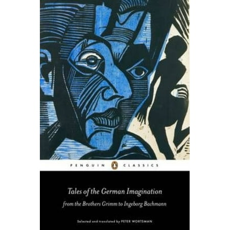 Tales of the German Imagination from the Brothers Grimm to Ingeborg Bachmann