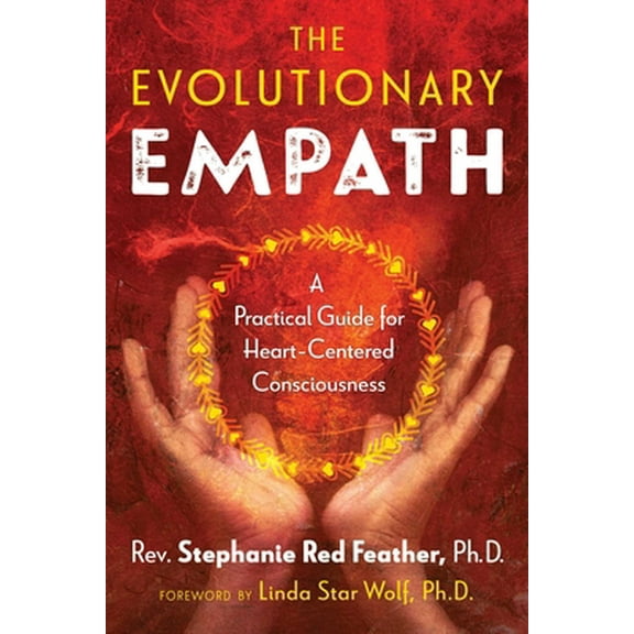 Pre-Owned The Evolutionary Empath: A Practical Guide for Heart-Centered Consciousness (Paperback) 1591433509 9781591433507