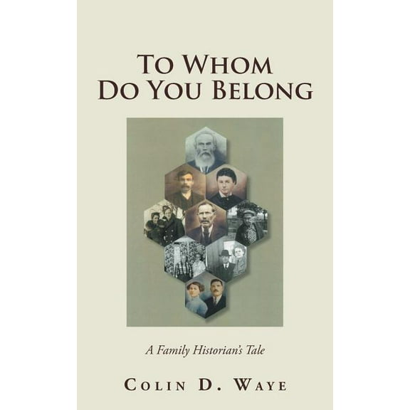 To Whom Do You Belong: A Family Historian's Tale, (Paperback)