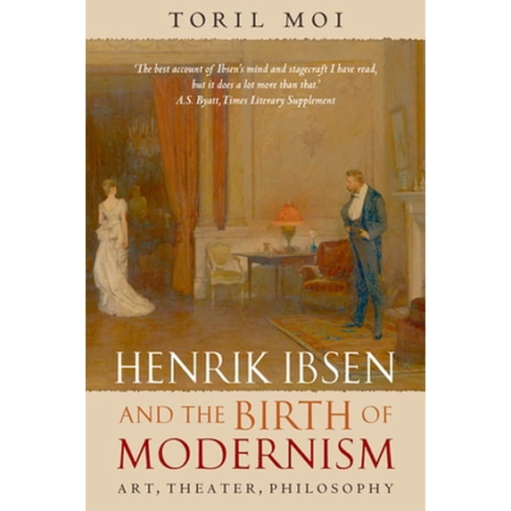 Pre-Owned Henrik Ibsen and the Birth of Modernism: Art, Theater, Philosophy (Paperback) 0199202591 9780199202591