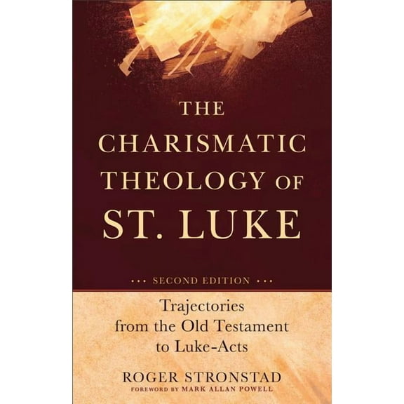 The Charismatic Theology of St. Luke: Trajectories from the Old Testament to Luke-Acts, (Paperback)