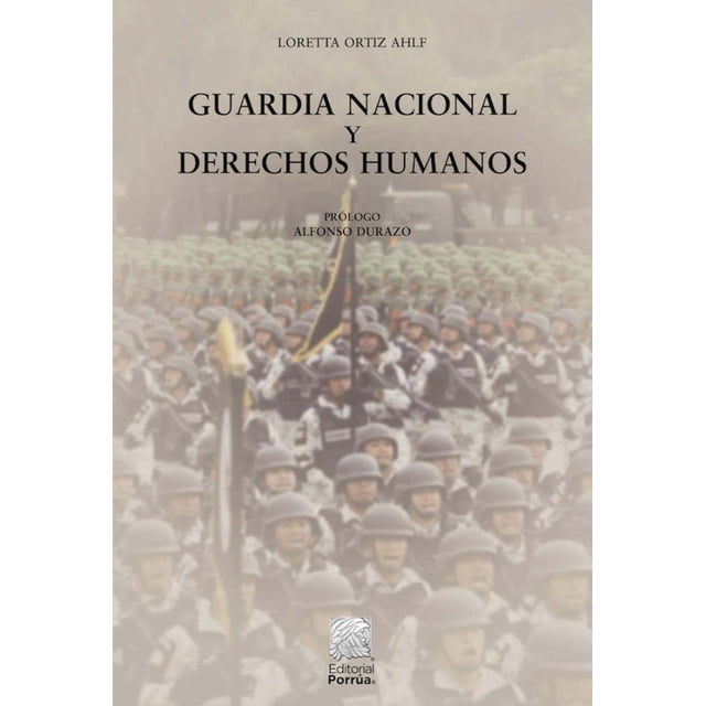 GUARDIA NACIONAL Y DERECHOS HUMANOS PORRUA Pasta Blanda