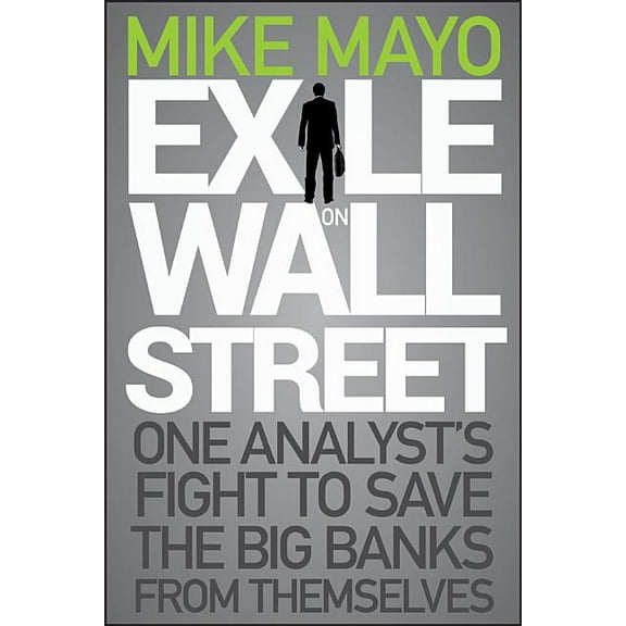 Exile on Wall Street: One Analyst's Fight to Save the Big Banks from Themselves, (Hardcover)