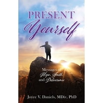 Present Yourself: Messages of Hope, Faith, and Deliverance, (Paperback)