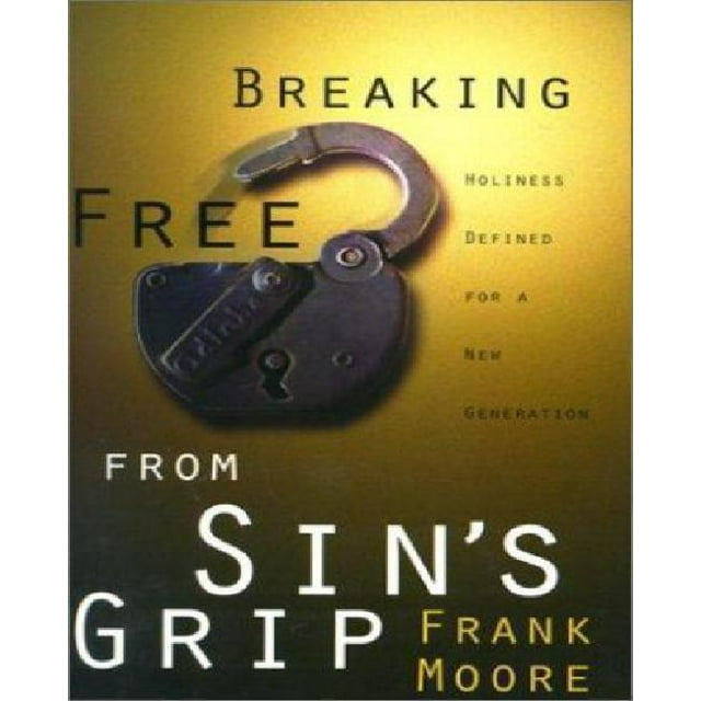 Breaking Free from Sin's Grip: Holiness Defined for a New Generation