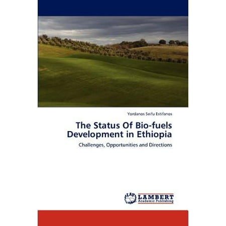 The Status of Bio-Fuels Development in Ethiopia