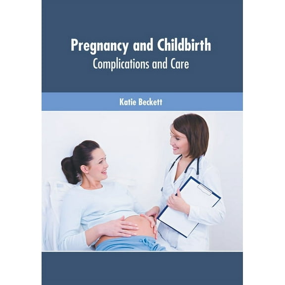 Pregnancy and Childbirth: Complications and Care, (Hardcover)