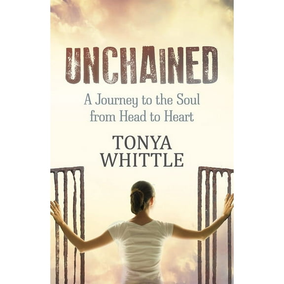 Unchained: A Journey to the Soul from Head to Heart, (Paperback)