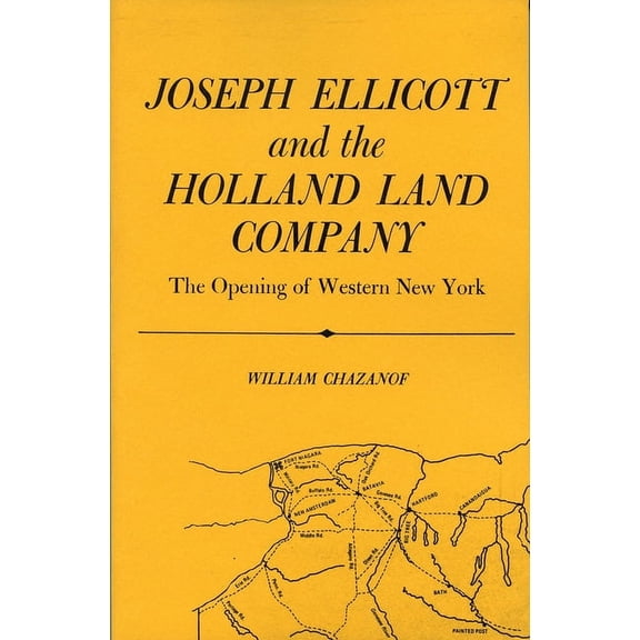 New York State Joseph Ellicott & the Holland Land Company: The Opening of Western New York, (Paperback)
