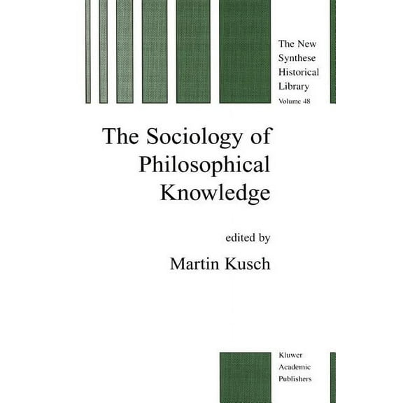 New Synthese Historical Library The Sociology of Philosophical Knowledge, Book 48, (Paperback)