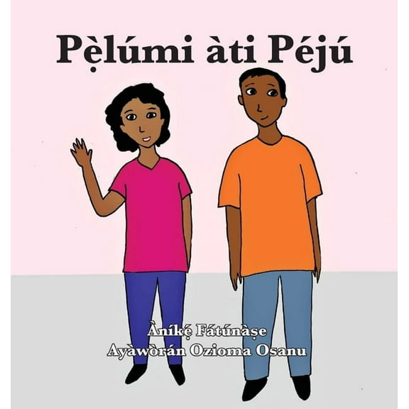 Pẹ̀lúmi àti Péjú, (Hardcover)