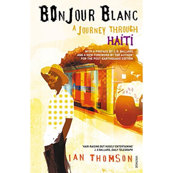 Pre-Owned Bonjour Blanc: A Journey Through Haiti (Paperback) 0099452154 9780099452157