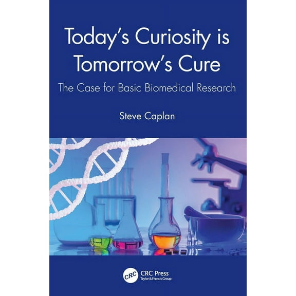 Today's Curiosity is Tomorrow's Cure: The Case for Basic Biomedical Research, (Paperback)