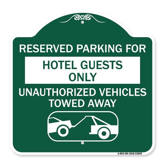 SignMission A-DES-GW-1818-23098 18 x 18 in. Designer Series Sign - Reserved Parking for Hotel Guests Only Unauthorized Vehicles Towed Away with Tow Away Graphic, Green & White