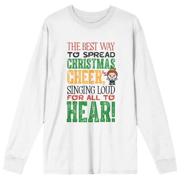 Elf Movie Quote The Best Way to Spread Christmas Cheer is Singing Loud for All to Hear Women's White Long Sleeve Crew Neck Tee-Medium