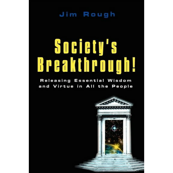Society's Breakthrough!: Releasing Essential Wisdom and Virtue in All the People, (Paperback)